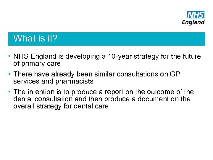 What is it? • NHS England is developing a 10 -year strategy for the