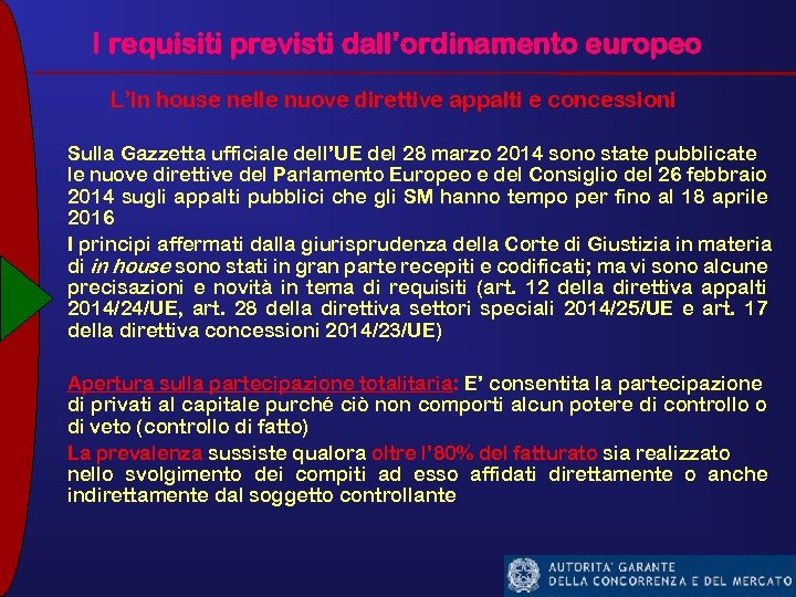 I requisiti previsti dall’ordinamento europeo L’in house nelle nuove direttive appalti e concessioni Sulla