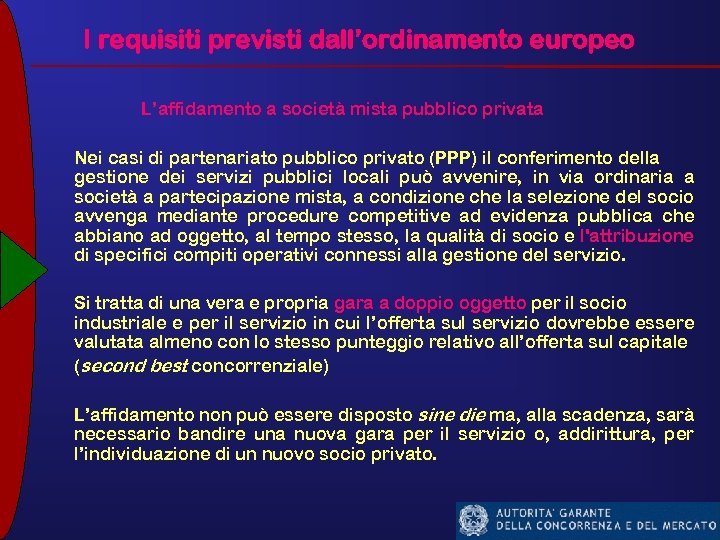 I requisiti previsti dall’ordinamento europeo L’affidamento a società mista pubblico privata Nei casi di
