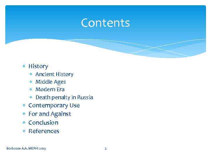 Contents History Ancient History Middle Ages Modern Era Death penalty in Russia Contemporary Use