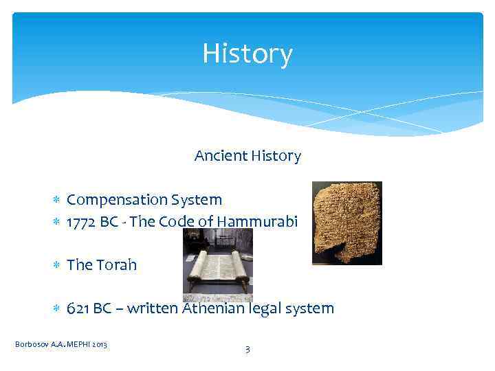 History Ancient History Compensation System 1772 BC - The Code of Hammurabi The Torah
