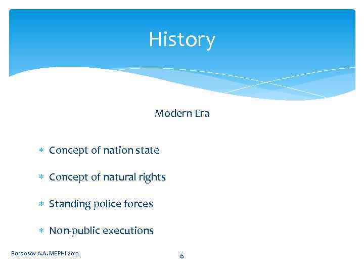 History Modern Era Concept of nation state Concept of natural rights Standing police forces