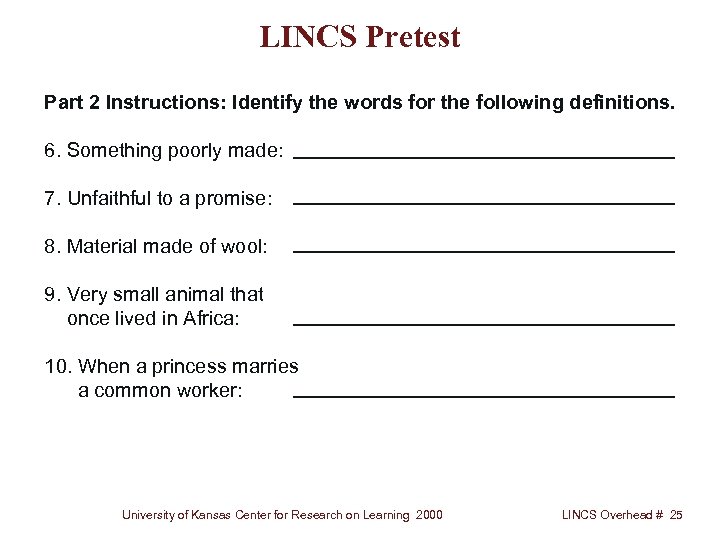 LINCS Pretest Part 2 Instructions: Identify the words for the following definitions. 6. Something