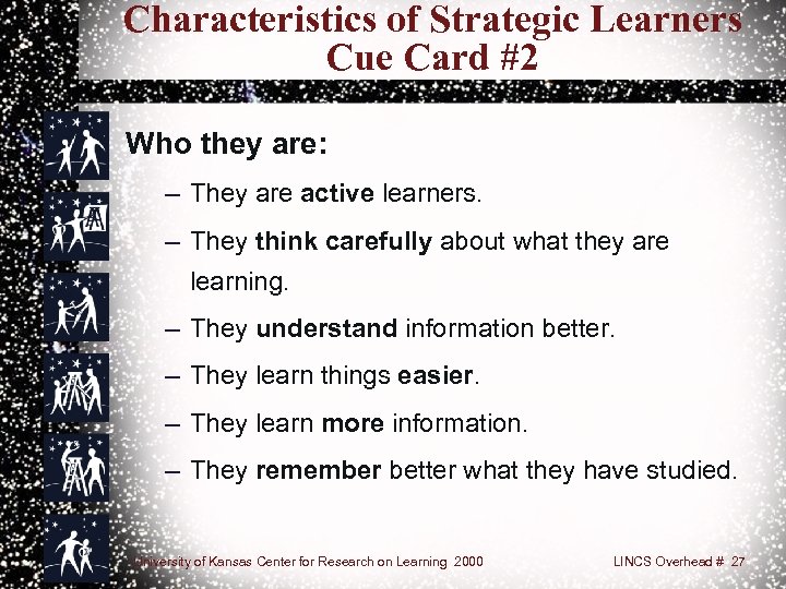 Characteristics of Strategic Learners Cue Card #2 Who they are: – They are active