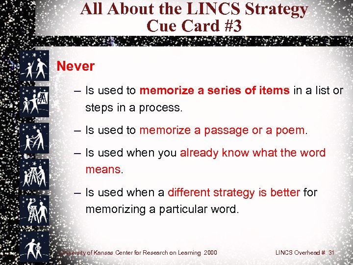 All About the LINCS Strategy Cue Card #3 Never – Is used to memorize