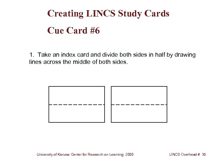 Creating LINCS Study Cards Cue Card #6 1. Take an index card and divide