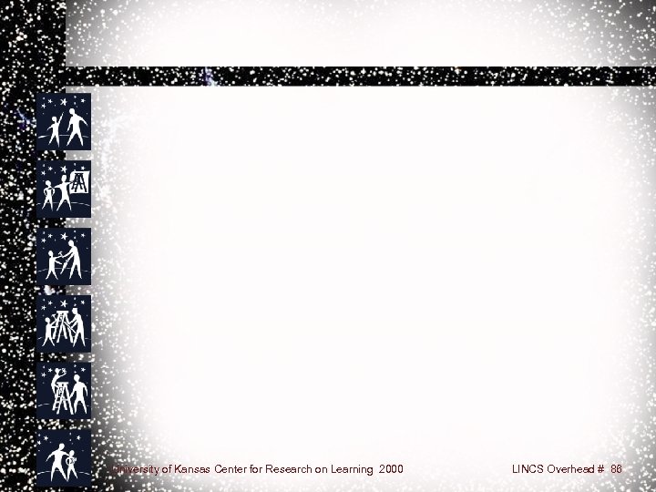 University of Kansas Center for Research on Learning 2000 LINCS Overhead # 86 