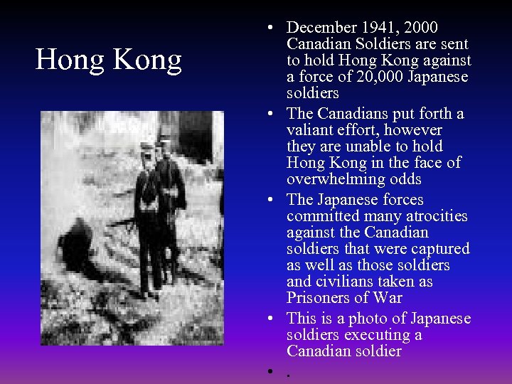 Hong Kong • December 1941, 2000 Canadian Soldiers are sent to hold Hong Kong