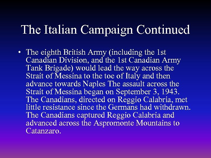 The Italian Campaign Continued • The eighth British Army (including the 1 st Canadian