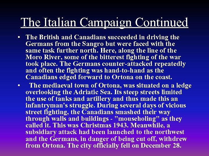 The Italian Campaign Continued • The British and Canadians succeeded in driving the Germans