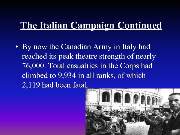 The Italian Campaign Continued • By now the Canadian Army in Italy had reached