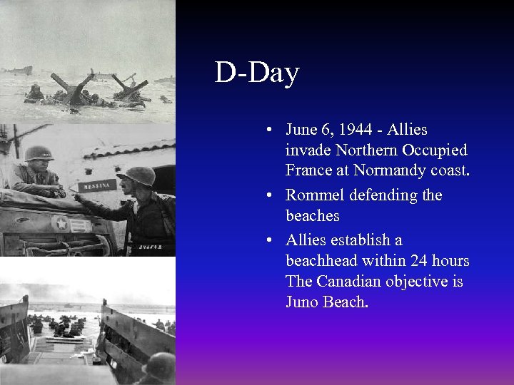 D-Day • June 6, 1944 - Allies invade Northern Occupied France at Normandy coast.