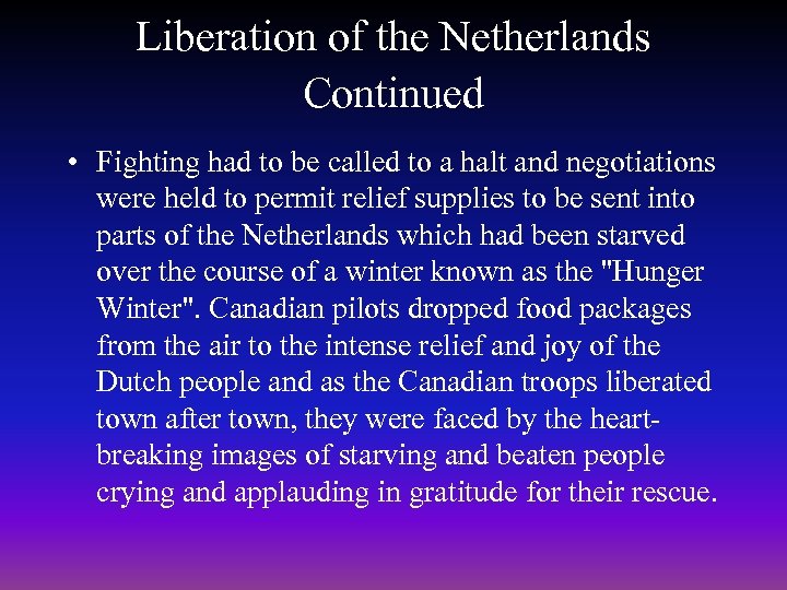Liberation of the Netherlands Continued • Fighting had to be called to a halt