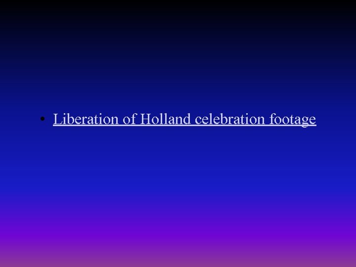  • Liberation of Holland celebration footage 