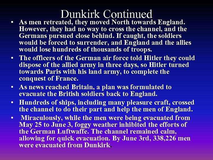 Dunkirk Continued • As men retreated, they moved North towards England. However, they had