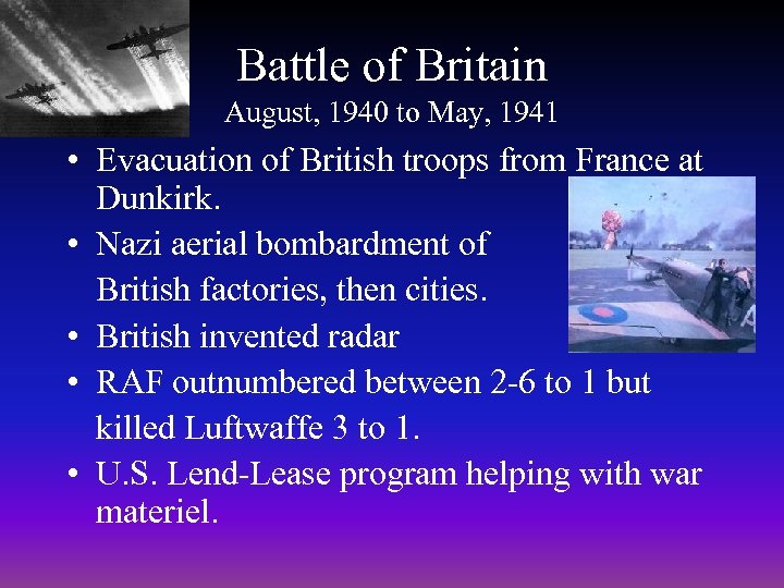 Battle of Britain August, 1940 to May, 1941 • Evacuation of British troops from