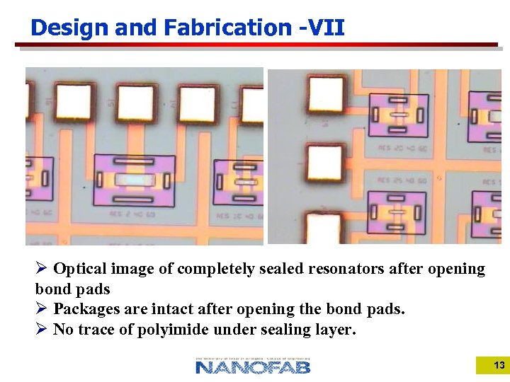 Design and Fabrication -VII Ø Optical image of completely sealed resonators after opening bond