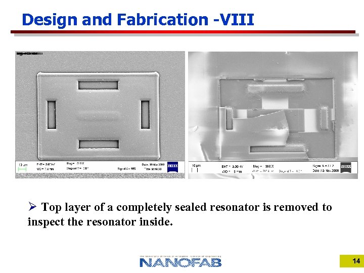 Design and Fabrication -VIII Ø Top layer of a completely sealed resonator is removed