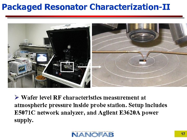 Packaged Resonator Characterization-II Ø Wafer level RF characteristics measurement at atmospheric pressure inside probe