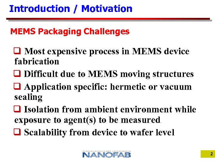 Introduction / Motivation MEMS Packaging Challenges q Most expensive process in MEMS device fabrication