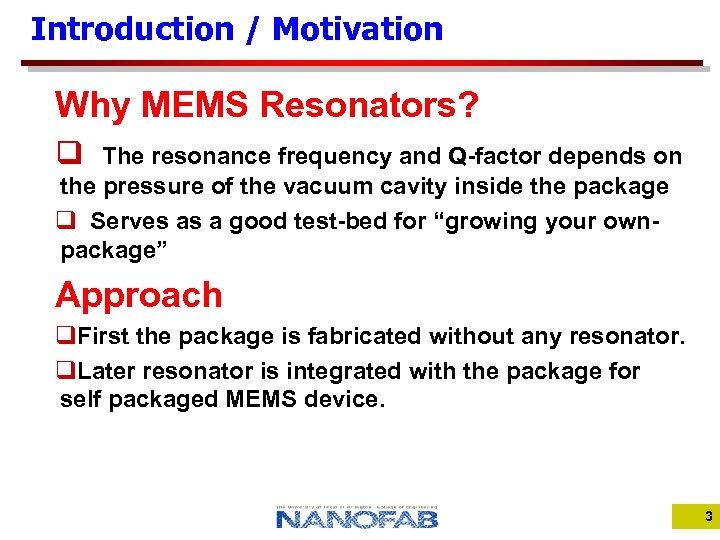 Introduction / Motivation Why MEMS Resonators? q The resonance frequency and Q-factor depends on