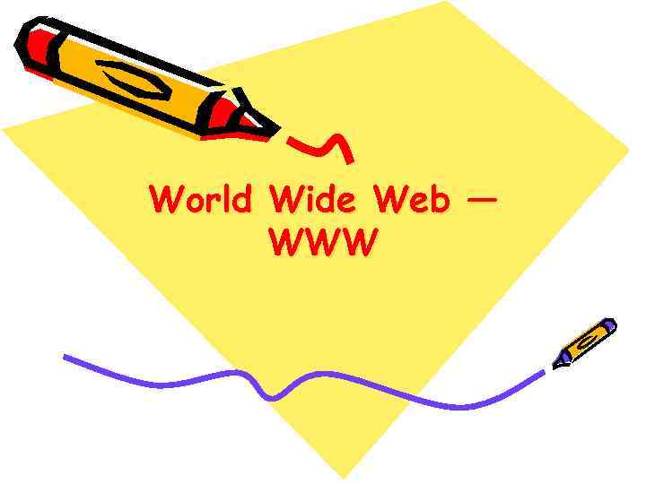 World Wide Web — WWW 
