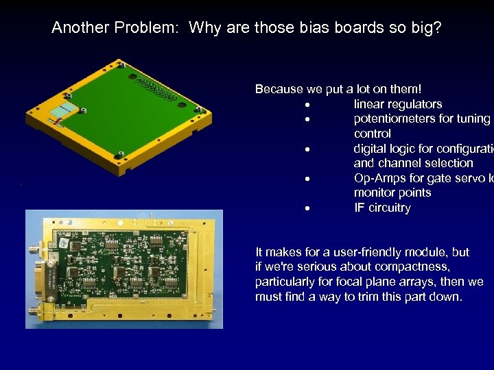Another Problem: Why are those bias boards so big? Because we put a lot