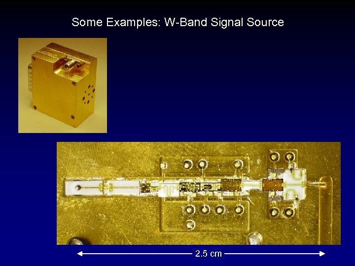 Some Examples: W-Band Signal Source 2. 5 cm 