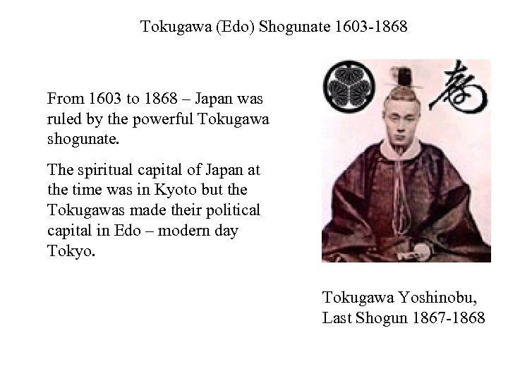 Tokugawa (Edo) Shogunate 1603 -1868 From 1603 to 1868 – Japan was ruled by