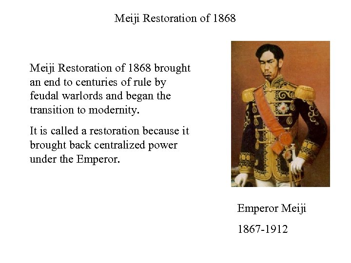 Meiji Restoration of 1868 brought an end to centuries of rule by feudal warlords