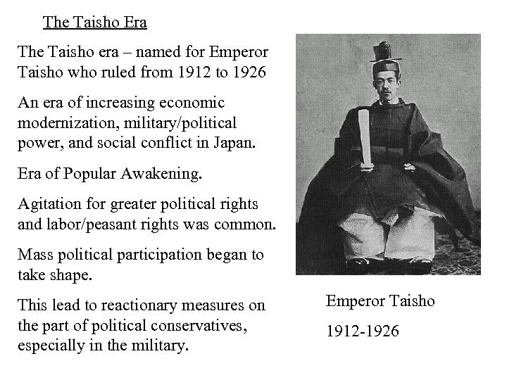 The Taisho Era The Taisho era – named for Emperor Taisho who ruled from