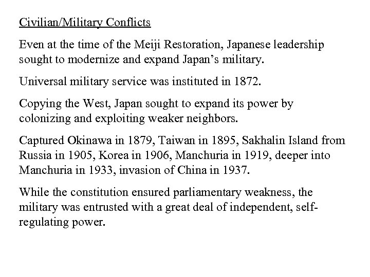 Civilian/Military Conflicts Even at the time of the Meiji Restoration, Japanese leadership sought to