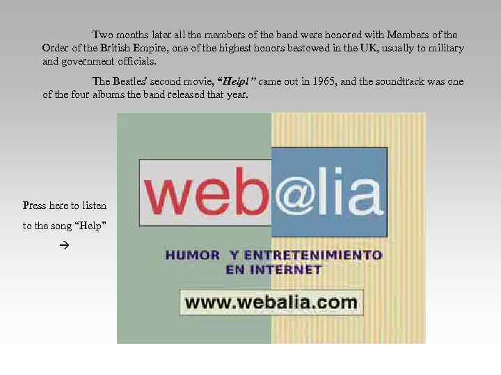 Two months later all the members of the band were honored with Members of