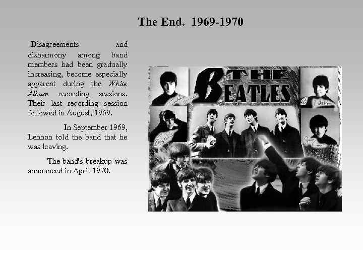 The End. 1969 -1970 Disagreements and disharmony among band members had been gradually increasing,