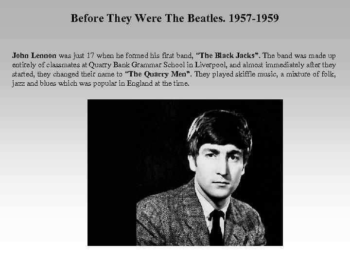 Before They Were The Beatles. 1957 -1959 John Lennon was just 17 when he