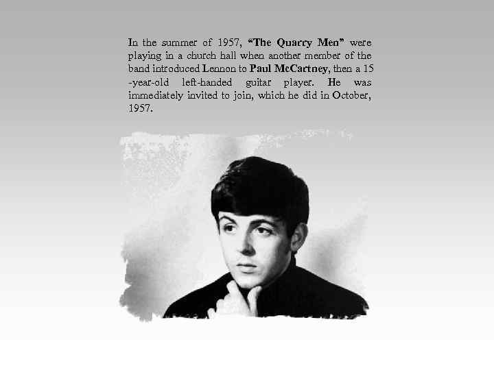 In the summer of 1957, “The Quarry Men” were playing in a church hall