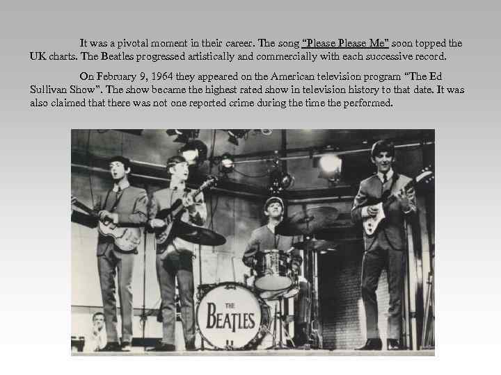 It was a pivotal moment in their career. The song “Please Me” soon topped