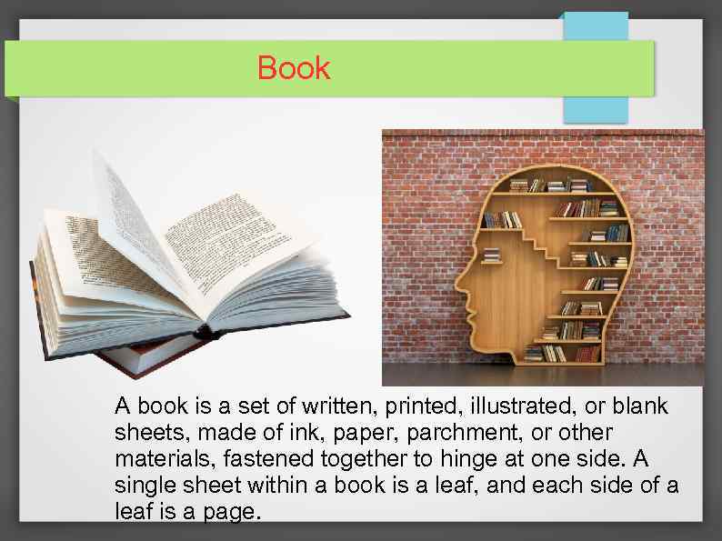 Book A book is a set of written, printed, illustrated, or blank sheets, made