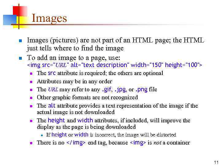 Images n n Images (pictures) are not part of an HTML page; the HTML