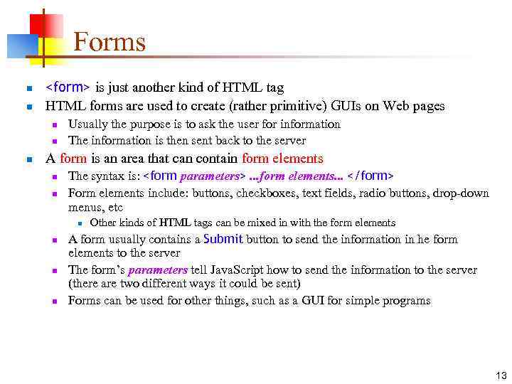 Forms n n <form> is just another kind of HTML tag HTML forms are
