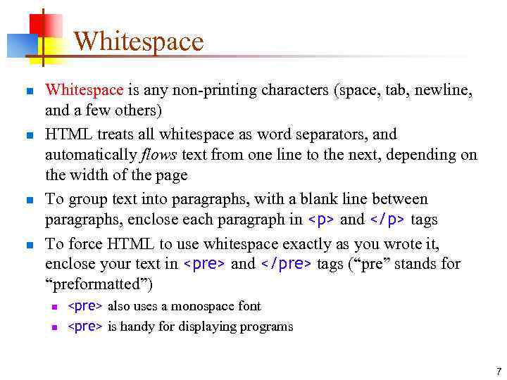 Whitespace n n Whitespace is any non-printing characters (space, tab, newline, and a few