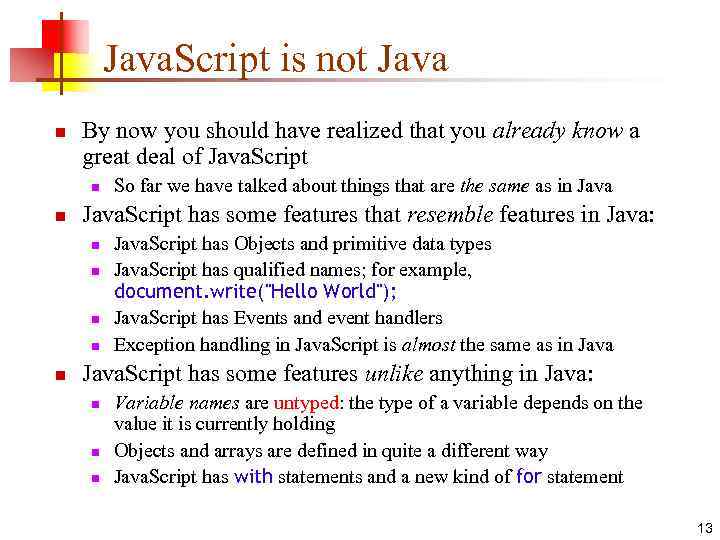 Java. Script is not Java n By now you should have realized that you