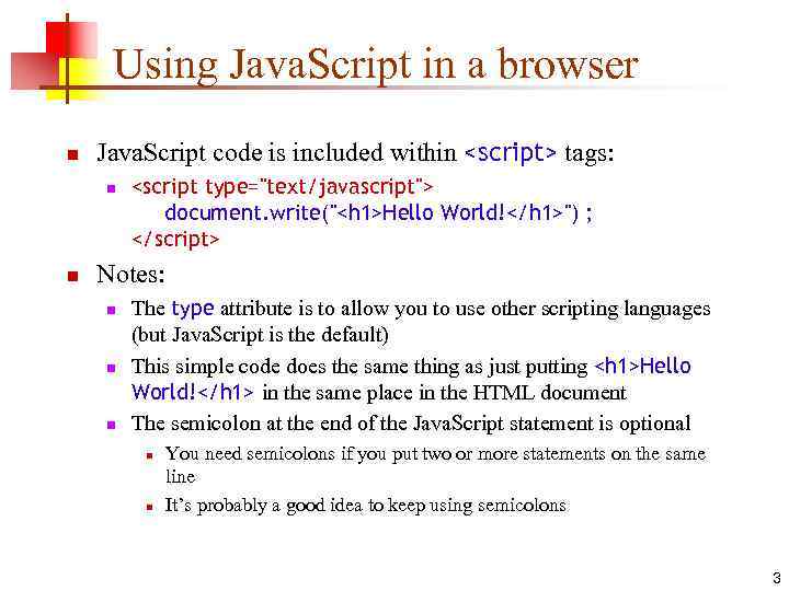 Using Java. Script in a browser n Java. Script code is included within <script>