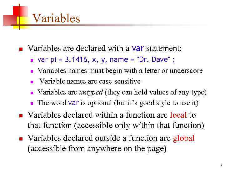 Variables n Variables are declared with a var statement: n n n n var