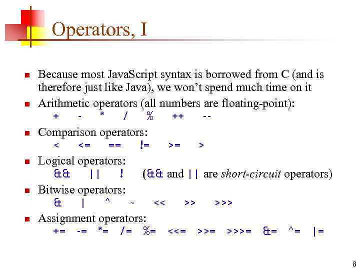 Operators, I n n n Because most Java. Script syntax is borrowed from C