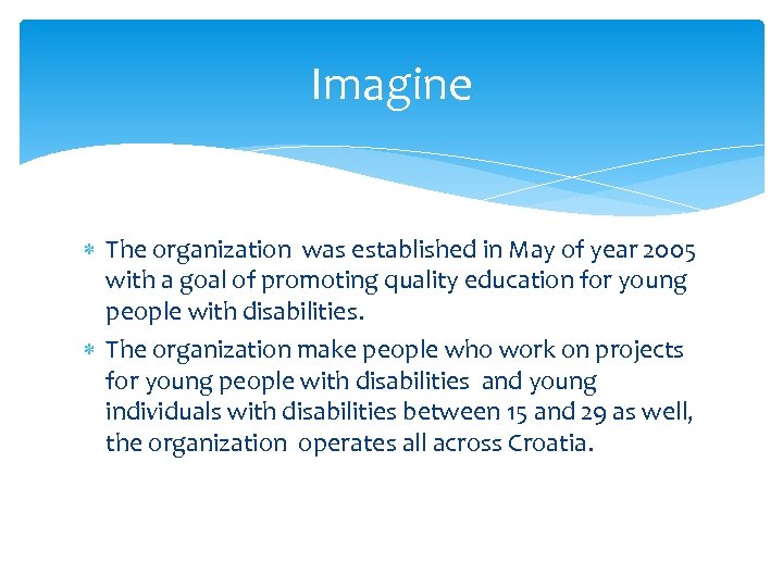Imagine The organization was established in May of year 2005 with a goal of