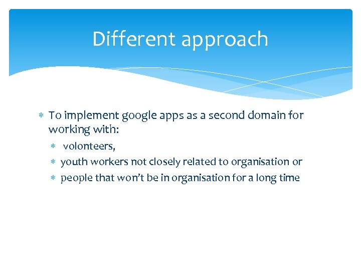 Different approach To implement google apps as a second domain for working with: volonteers,
