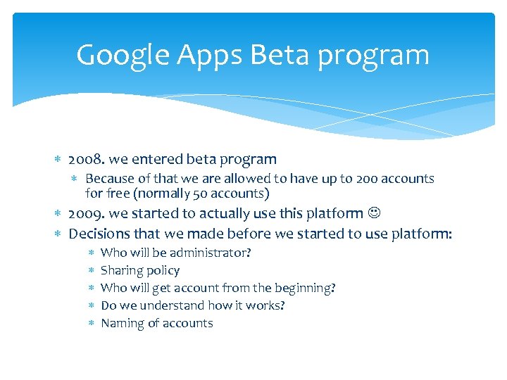 Google Apps Beta program 2008. we entered beta program Because of that we are