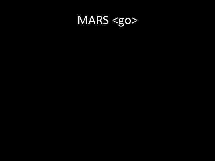 MARS <go> 
