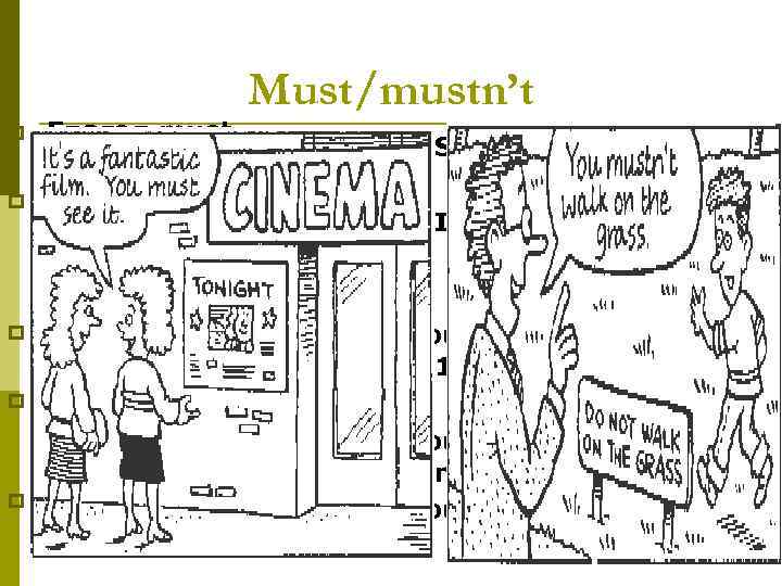 Must/mustn’t p p p Глагол must употребляется Для необходимости произвести действие в настоящем или